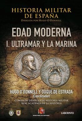 HISTORIA MILITAR DE ESPAÑA III : EDAD MODERNA. I. ULTRAMAR Y LA MARINA | 9788484833734
