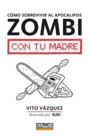 CÓMO SOBREVIVIR AL APOCALIPSIS ZOMBI CON TU MADRE | 9788416436323 | VÁZQUEZ, VITO / SUKI