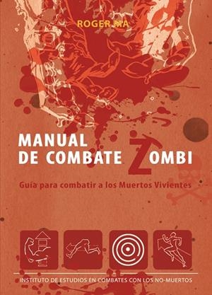 MANUAL DE COMBATE ZOMBI. GUIA PARA COMBATIR A LOS MUERTOS VIVIENTES | 9788493814373 | DIVERSOS AUTORS