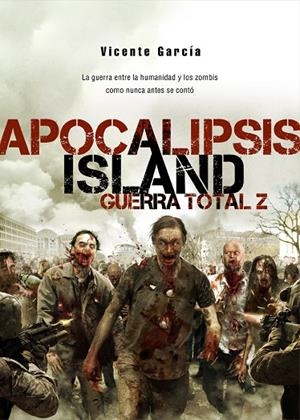 APOCALIPSIS ISLAND 04: GUERRA TOTAL Z | 9788415296454 | GARCIA, VICENTE