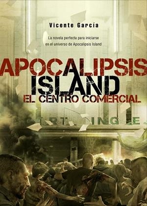 APOCALIPSIS ISLAND: EL CENTRO COMERCIAL | 9788415932130 | GARCIA, VICENTE