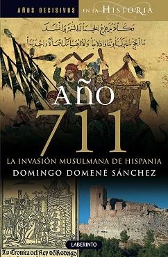 AÑO 711 LA INVASIÓN MUSULMANA DE HISPANIA | 9788484835240 | DOMENÉ SÁNCHEZ, DOMINGO