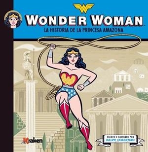 WONDER WOMAN. LA HISTORIA DE LA PRINCESA AMAZONA | 9788492534630 | COSENTINO, RALPH