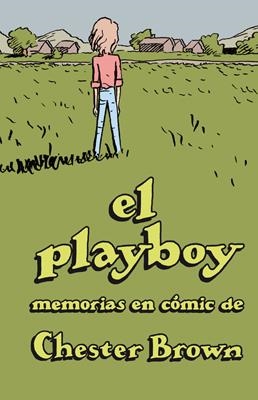 PLAYBOY, EL. MEMORIAS EN CÓMIC DE CHESTER BROWN | 9788416400201 | BROWN, CHESTER