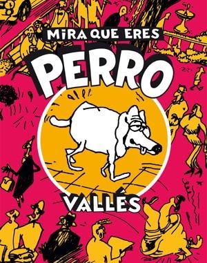 MIRA QUE ERES PERRO | 9788416400119 | VALLÈS