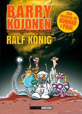 BARRY KOJONEN. EN EL ESPACIO NADIE PUEDE OIRTE GEMIR | 9788415724971 | KONIG, RALF