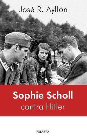 SOPHIE SCHOLL CONTRA HITLER | 9788490614495 | AYLLÓN, JOSÉ RAMÓN