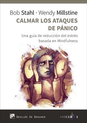 CALMAR LOS ATAQUES DE PÁNICO. UNA GUÍA DE REDUCCIÓN DEL ESTRÉS BASADA EN MINDFULNESS | 9788433028945 | STAHL, BOB / MILLSTINE, WENDY