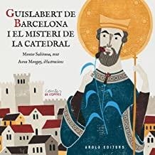 GUISLABERT DE BARCELONA I EL MISTERI DE LA CATEDRA | 9788494367731 | SUBIRANA MALARET, MONTSE