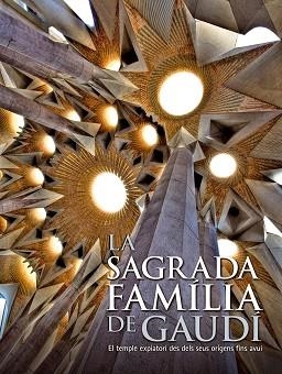 SAGRADA FAMILIA DE GAUDI, LA. EL TEMPLE EXPIATORI DELS SEUS ORIGENS FINS AVUI | 9788497856850 | GAUDI
