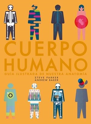 CUERPO HUMANO. GUÍA ILUSTRADA DE NUESTRA ANATOMÍA | 9788416489985 | PARKER, STEVE / BAKER, ANDREW