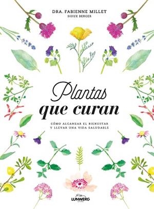 PLANTAS QUE CURAN | 9788416890330 | MILLET, FABIENNE / BERGER, SIOUX