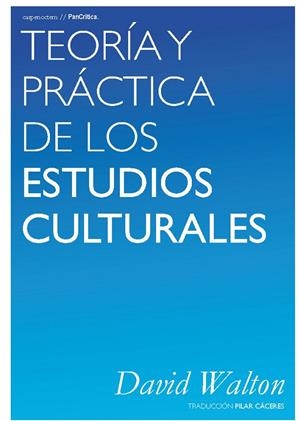 TEORÍA Y PRÁCTICA DE LOS ESTUDIOS CULTURALES | 9788494580741 | WALTON, DAVID