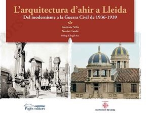 ARQUITECTURA D'AHIR A LLEIDA, L' | 9788499759807 | VILÀ, F. / GOÑI, X.
