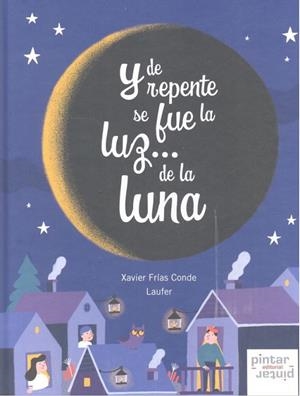 Y DE REPENTE SE FUE LA LUZ... DE LA LUNA | 9788494867804 | FRÍAS CONDE, XAVIER
