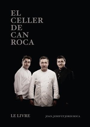 CELLER DE CAN ROCA, EL - LE LIVRE | 9788494837654 | ROCA, JOAN / ROCA, JOSEP / ROCA, JORDI