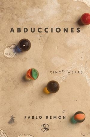 ABDUCCIONES. CINCO OBRAS | 9788495291592 | REMÓN, PABLO