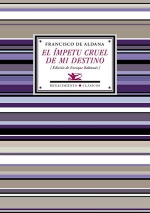 ÍMPETU CRUEL DE MI DESTINO, EL | 9788417266745 | ALDANA, FRANCISCO DE