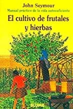CULTIVO DE FRUTALES Y HIERBAS, EL | 9788480761642 | SEYMOUR, JOHN