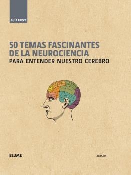 50 TEMAS FASCINANTES DE LA NEUROCIENCIA | 9788498018646 | SETH, ANIL