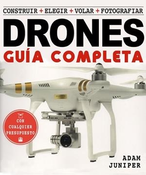 GUÍA COMPLETA DE DRONES, LA | 9788415053644 | JUNIPER, ADAM