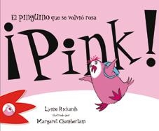 ¡PINK! EL PINGÜINO QUE SE VOLVIÓ ROSA | 9788492880270 | RICKARDS, LYNNE