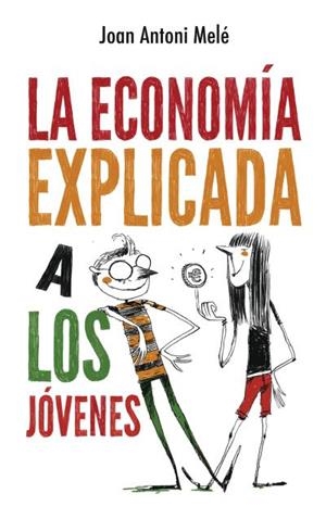ECONOMÍA EXPLICADA A LOS JÓVENES, LA | 9788496886483  | MELÉ, JOAN ANTONI