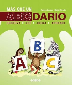 MÁS QUE UN ABCDARIO : OBSERVA, JUEGA, LEE, APRENDE | 9788468328010 | BESORA OLIVA, RAMÓN