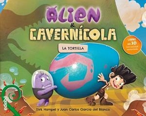 ALIEN & CAVERNÍCOLA : LA TORTILLA | 9788468331812 | HAMPEL, DIRK / GARCÍA DEL BLANCO, JUAN CARLOS