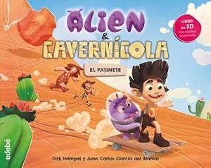 ALIEN & CAVERNÍCOLA : EL PATINETE | 9788468331829 | HAMPEL, DIRK / GARCÍA DEL BLANCO, JUAN CARLOS