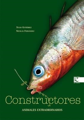 CONSTRUCTORES. ANIMALES EXTRAORDINARIOS | 9788496957787 | GUTIÉRREZ, XULIO