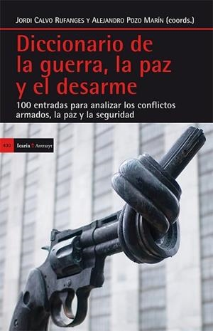 DICCIONARIO DE LA GUERRA, LA PAZ Y EL DESARME | 9788498886665 | CALVO RUFANGES, JORDI / POZO MARÍN, ALEJANDRO