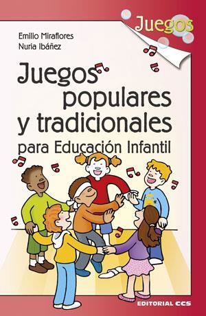 JUEGOS POPULARES Y TRADICIONALES PARA EDUCACIÓN INFANTIL | 9788490232750 | MIRAFLORES GÓMEZ, EMILIO / IBÁÑEZ OLALLA, NURIA