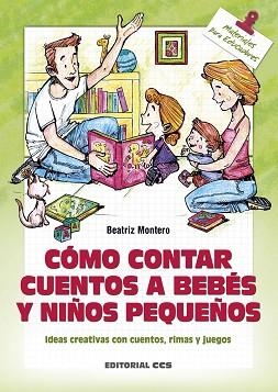 CÓMO CONTAR CUENTOS A BEBÉS Y NIÑOS PEQUEÑOS | 9788490233252 | MONTERO TORRES, BEATRIZ