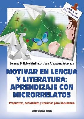 MOTIVAR EN LENGUA Y LITERATURA : APRENDIZAJE CON MICRORRELATOS | 9788490233719 | RUBIO MARTÍNEZ, LORENZO D. / VÁZQUEZ, JUAN A.