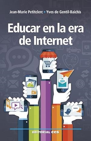 EDUCAR EN LA ERA DE INTERNET | 9788490233825 | PETITCLERC, JEAN-MARIE / DE GENTIL-BAICHIS, YVES