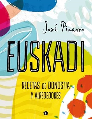 EUSKADI. UNA AVENTURA GASTRONOMICA | 9788416407293 | PIZARRO, JOSÉ