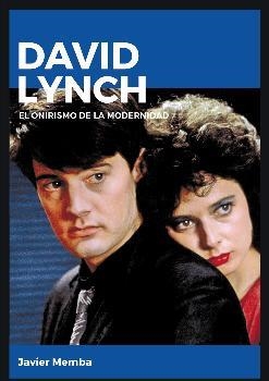 DAVID LYNCH. EL ONIRISMO DE LA MODERNIDAD | 9788415448211 | MEMBA, JAVIER