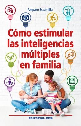 COMO ESTIMULAR LAS INTELIGENCIAS MULTIPLES EN FAMILIA | 9788490234297 | ESCAMILLA GONZÁLEZ, AMPARO