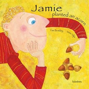JAMIE PLANTED AN ACORN | 9788484647751 | BOWLEY, TIM