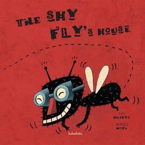 SHY FLY'S HOUSE, THE | 9788484646952 | MORA, SERGIO