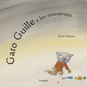 GATO GUILLE Y LOS MONSTRUOS | 9788484640028 | MARTÍNEZ, ROCÍO