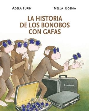 HISTORIA DE LOS BONOBOS CON GAFAS, LA | 9788484648314 | TURIN, ADELA