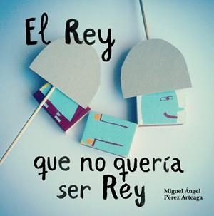REY QUE NO QUERÍA SER REY, EL | 9788494429408 | PÉREZ ARTEAGA, MIGUEL ÁNGEL