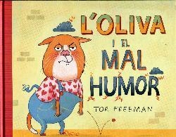 OLIVA I EL MAL HUMOR | 9788494400926 | FREEMAN, TOR
