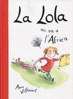 LOLA SE'N VA A L'AFRICA, LA | 9788416490189 | VILLENEUVE, ANNE