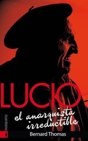 LUCIO, EL ANARQUISTA IRREDUCTIBLE | 9788416350391 | THOMAS, BERNARD