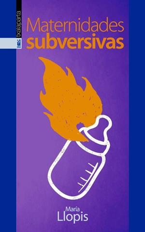 MATERNIDADES SUBVERSIVAS | 9788416350254 | LLOPIS, MARÍA