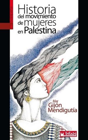 HISTORIA DEL MOVIMIENTO DE MUJERES EN PALESTINA | 9788416350407 | GIJÓN MENDIGUTÍA, MAR