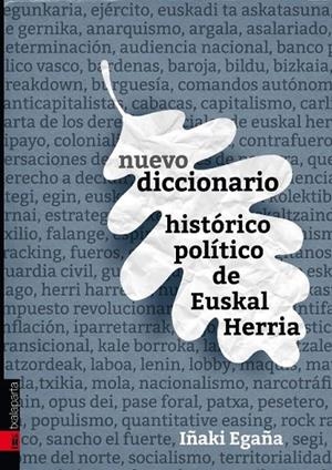 NUEVO DICCIONARIO HISTORICO POLITICO DE EUSKAL HERRIA | 9788416350346 | EGAÑA, IÑAKI